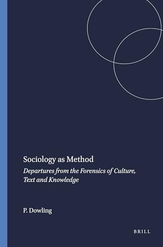 Sociology as Method (Departures from the Forensics of Culture, Text and Knowledge) by Paul Dowling, 9789087908119