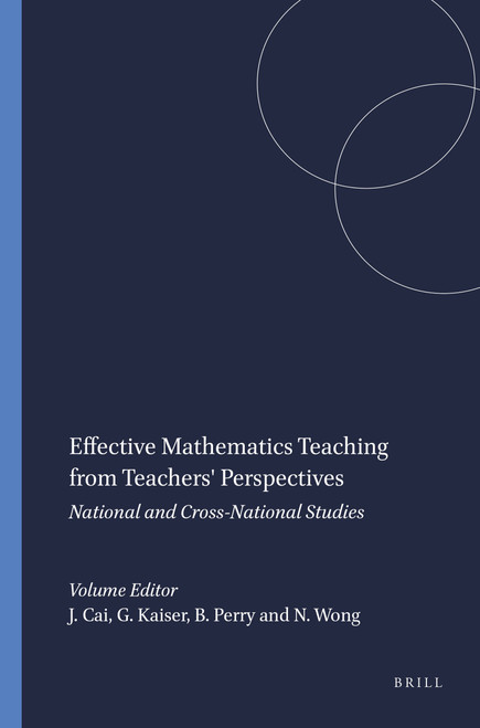Effective Mathematics Teaching from Teachers' Perspectives (National and Cross-National Studies) by Jinfa Cai, Gabriele Kaiser, Bob Perry, Ngai-Ying Wong, 9789087908201