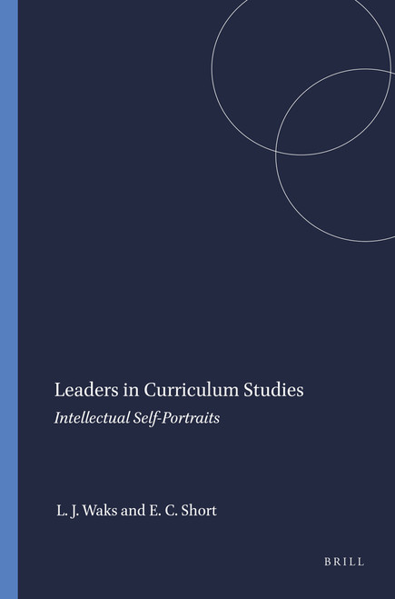Leaders in Curriculum Studies (Intellectual Self-Portraits) by Leonard J. Waks, Edmund C. Short, 9789087908508