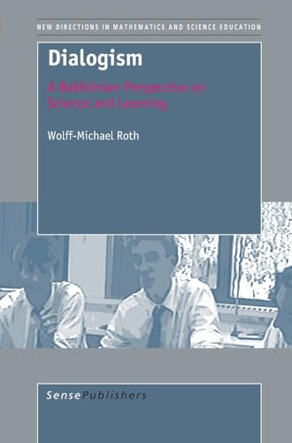 Dialogism (A Bakhtinian Perspective on Science and Learning) by Wolff-Michael Roth, 9789087908621