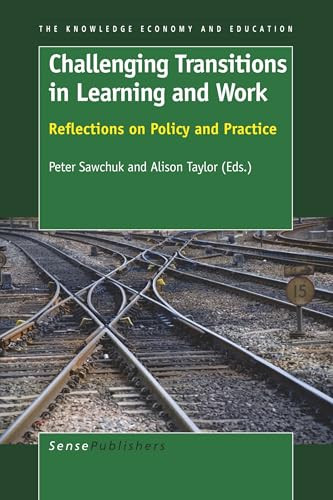 Challenging Transitions in Learning and Work (Reflections on Policy and Practice) by Peter Sawchuk, Alison Taylor, 9789087908874