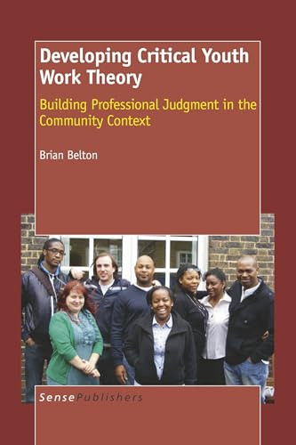 Developing Critical Youth Work Theory (Building Professional Judgment in the Community Context) by Brian Belton, 9789087909437