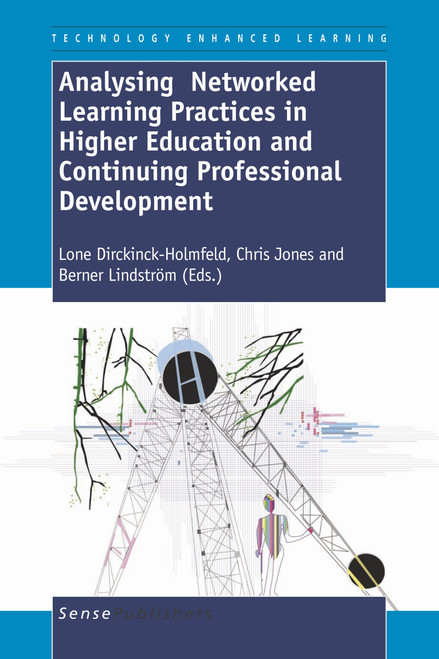 Analysing Networked Learning Practices in Higher Education and Continuing Professional Development by Lone Dirckinck-Holmfeld, Chris Jones, Berner Lindström, 9789460910050