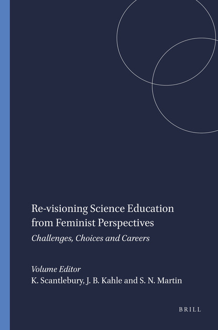 Re-visioning Science Education from Feminist Perspectives (Challenges, Choices and Careers) by Kathryn Scantlebury, Jane Butler Kahle, Sonya N. Martin, 9789460910845