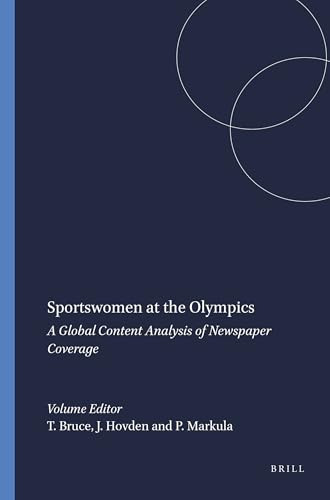Sportswomen at the Olympics (A Global Content Analysis of Newspaper Coverage) by Toni Bruce, Jorid Hovden, Pirkko Markula, 9789460911057