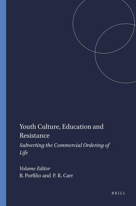 Youth Culture, Education and Resistance (Subverting the Commercial Ordering of Life) by Brad Porfilio, Paul R. Carr, 9789460911781