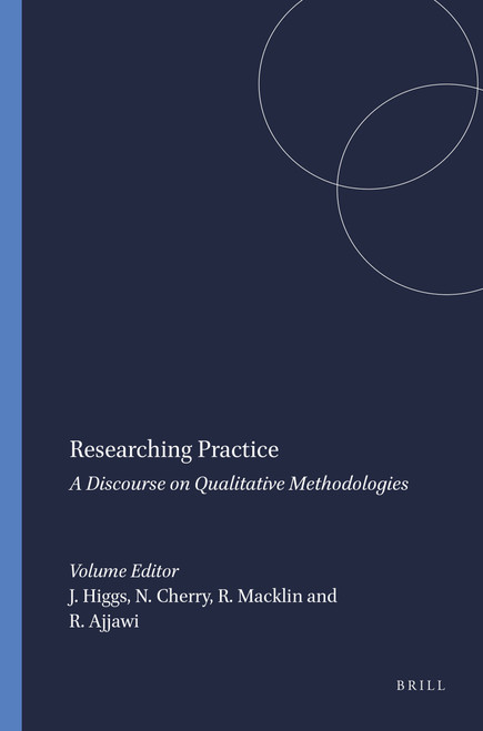 Researching Practice (A Discourse on Qualitative Methodologies) by Joy Higgs, Nita Cherry, Robert Macklin, Rola Ajjawi, 9789460911811