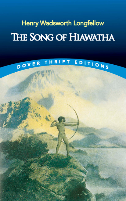The Song of Hiawatha by Henry Wadsworth Longfellow, 9780486447957