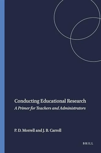 Conducting Educational Research (A Primer for Teachers and Administrators) by Patricia D. Morrell, James B. Carroll, 9789460912023
