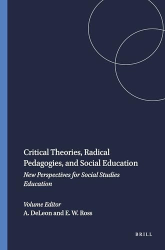 Critical Theories, Radical Pedagogies, and Social Education (New Perspectives for Social Studies Education) by Abraham DeLeon, E. Wayne Ross, 9789460912764
