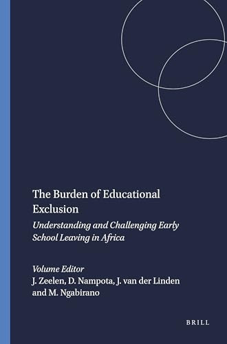 The Burden of Educational Exclusion (Understanding and Challenging Early School Leaving in Africa) by Jacques Zeelen, Dorothy Nampota, Josje van der Linden, Maximiano Ngabirano, 9789460912825