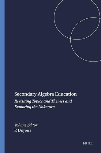 Secondary Algebra Education (Revisiting Topics and Themes and Exploring the Unknown) by Paul Drijvers, 9789460913334