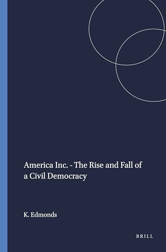 America Inc. - The Rise and Fall of a Civil Democracy by Keith Edmonds, 9789460913358