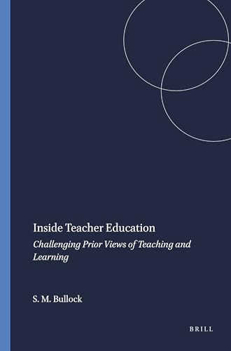 Inside Teacher Education (Challenging Prior Views of Teaching and Learning) by Shawn Michael Bullock, 9789460914010