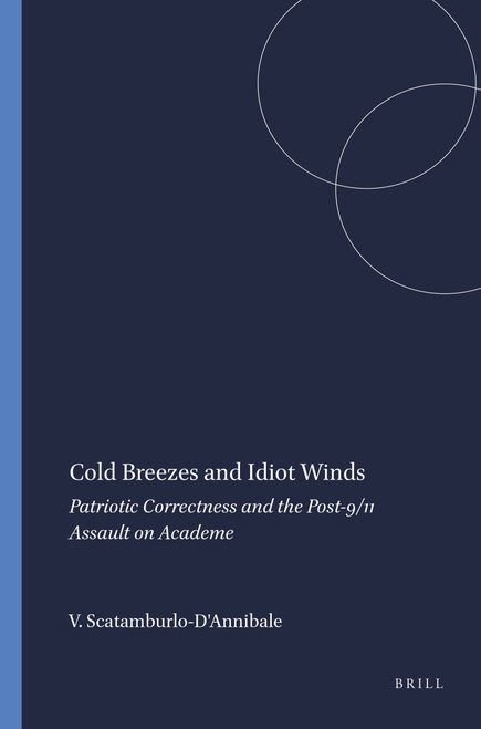 Cold Breezes and Idiot Winds (Patriotic Correctness and the Post-9/11 Assault on Academe) by Valerie Scatamburlo-D'Annibale, 9789460914072