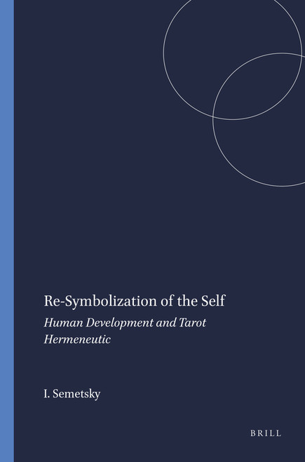 Re-Symbolization of the Self (Human Development and Tarot Hermeneutic) by Inna Semetsky, 9789460914195