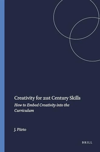 Creativity for 21st Century Skills (How to Embed Creativity into the Curriculum) by Jane Piirto, 9789460914614