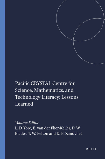 Pacific CRYSTAL Centre for Science, Mathematics, and Technology Literacy: Lessons Learned by Larry D. Yore, Eileen van der Flier-Keller, David W. Blades, Timothy W. Pelton, David B. Zandvliet, 9789460915048