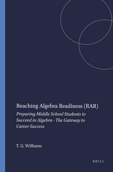 Reaching Algebra Readiness (RAR) (Preparing Middle School Students to Succeed in Algebra - The Gateway to Career Success) by Tony G. Williams, 9789460915079