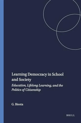 Learning Democracy in School and Society (Education, Lifelong Learning, and the Politics of Citizenship) by Gert Biesta, 9789460915109