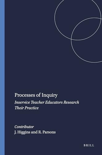 Processes of Inquiry (Inservice Teacher Educators Research Their Practice) by Linda Bonne, Joanna Higgins, Ro Parsons, 9789460915291