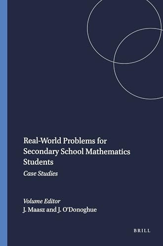 Real-World Problems for Secondary School Mathematics Students (Case Studies) by Jürgen Maasz, John O'Donoghue, 9789460915413
