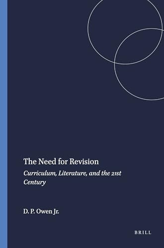 The Need for Revision (Curriculum, Literature, and the 21st Century) by David P. Owen Jr., 9789460916588