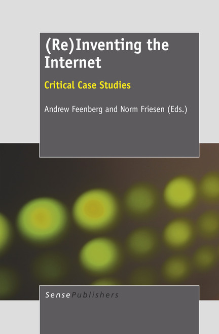 (Re)Inventing the Internet (Critical Case Studies) by Andrew Feenberg, Norm Friesen, 9789460917325