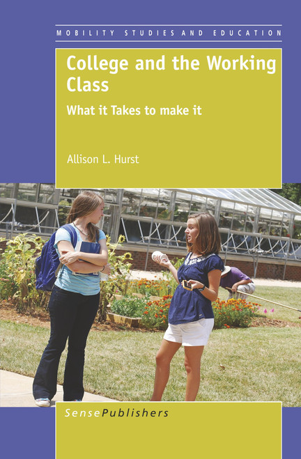 College and the Working Class (What it Takes to make it) by Allison L. Hurst, 9789460917509