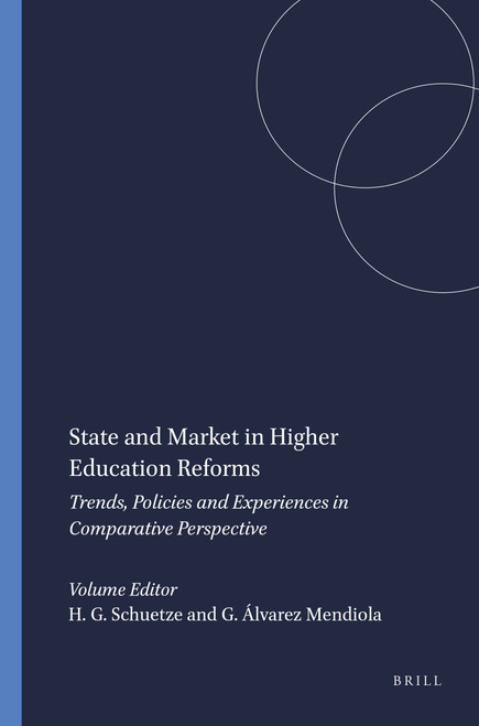 State and Market in Higher Education Reforms (Trends, Policies and Experiences in Comparative Perspective) by Hans G. Schuetze, Germán Álvarez Mendiola, 9789460917981