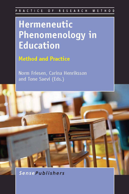 Hermeneutic Phenomenology in Education (Method and Practice) by Norm Friesen, Carina Henriksson, Tone Saevi, 9789460918322