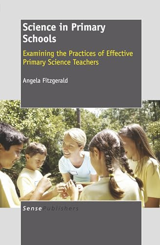 Science in Primary Schools (Examining the Practices of Effective Primary Science Teachers) by Angela Fitzgerald, 9789460918568