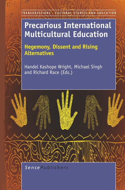 Precarious International Multicultural Education (Hegemony, Dissent and Rising Alternatives) by Handel Kashope Wright, Michael Singh, Richard Race, 9789460918926
