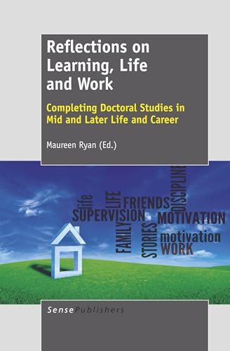 Reflections on Learning, Life and Work (Completing Doctoral Studies in Mid and Later Life and Career) by Maureen Ryan, 9789462090231