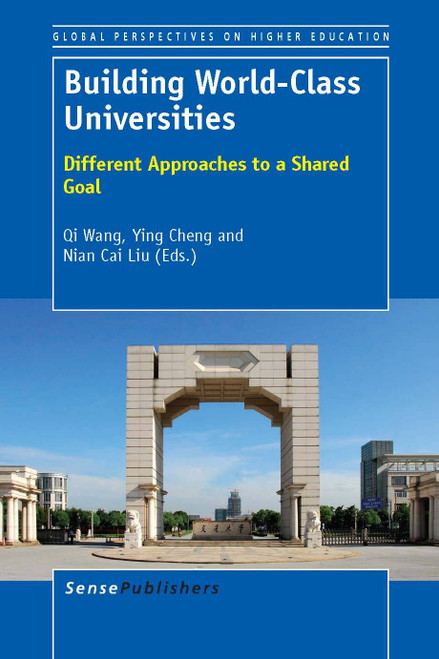 Building World-Class Universities (Different Approaches to a Shared Goal) by Qi Wang, Ying Cheng, Nian Cai Liu, 9789462090323