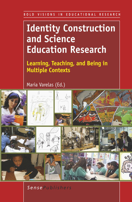 Identity Construction and Science Education Research (Learning, Teaching, and Being in Multiple Contexts) by Maria Varelas, 9789462090415