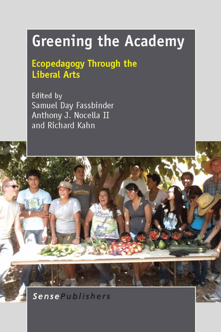 Greening the Academy (Ecopedagogy Through the Liberal Arts) by Samuel Day Fassbinder, Anthony J. Nocella II, Richard Kahn, 9789462090996