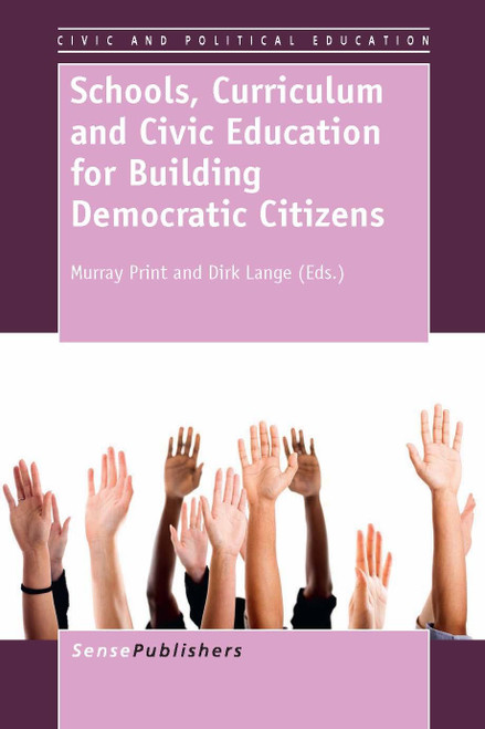 Schools, Curriculum and Civic Education for Building Democratic Citizens by Murray Print, Dirk Lange, 9789462091658
