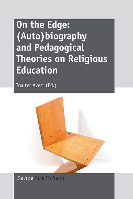 On the Edge: (Auto)biography and Pedagogical Theories on Religious Education by Ina ter Avest, 9789462091733