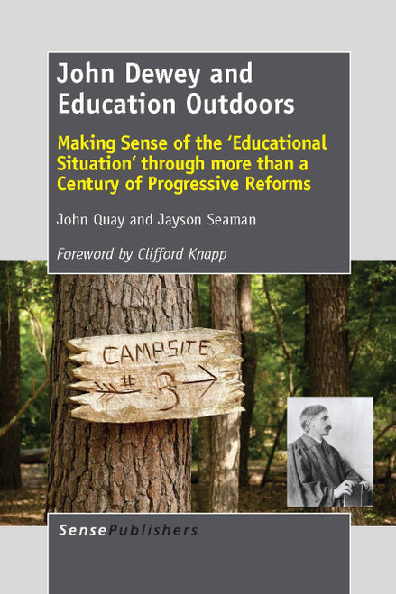 John Dewey and Education Outdoors (Making Sense of the 'Educational Situation' through more than a Century of Progressive Reforms) by John Quay, Jayson Seaman, 9789462092136