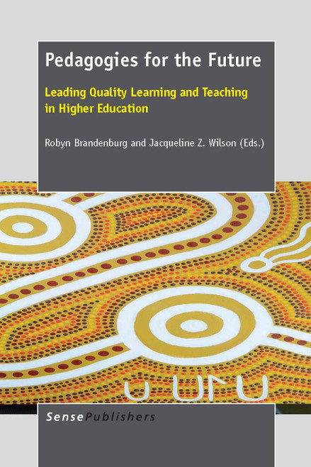 Pedagogies for the Future (Leading Quality Learning and Teaching in Higher Education) by Robyn Brandenburg, Jacqueline Z. Wilson, 9789462092761