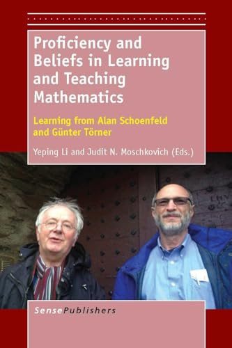 Proficiency and Beliefs in Learning and Teaching Mathematics (Learning from Alan Schoenfeld and Günter Törner) by Yeping Li, Judit N. Moschkovich, 9789462092976