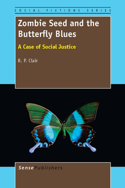 Zombie Seed and the Butterfly Blues (A Case of Social Justice) by R.P. Clair, 9789462093065