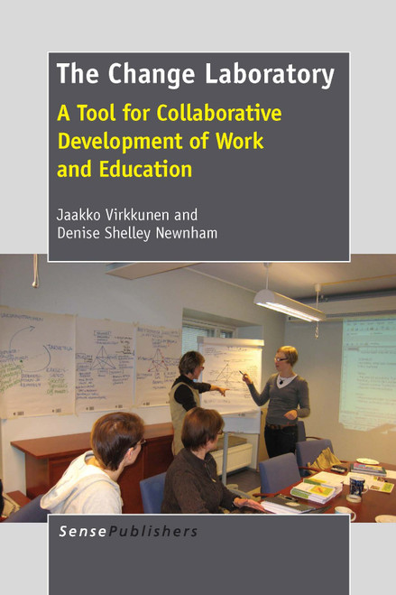 The Change Laboratory (A Tool for Collaborative Development of Work and Education) by Jaakko Virkkunen, Denise Shelley Newnham, 9789462093249