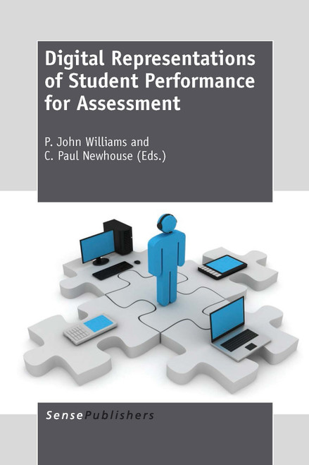 Digital Representations of Student Performance for Assessment by P. John Williams, C. Paul Newhouse, 9789462093393