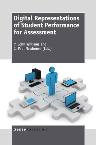 Digital Representations of Student Performance for Assessment by P. John Williams, C. Paul Newhouse, 9789462093393