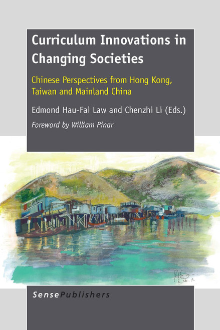 Curriculum Innovations in Changing Societies (Chinese Perspectives from Hong Kong, Taiwan and Mainland China) by Edmond Hau-Fai Law, Chenzhi Li, 9789462093577