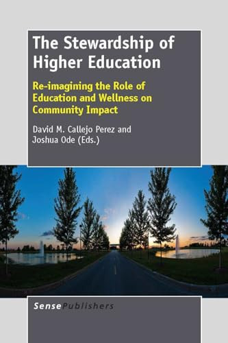 The Stewardship of Higher Education (Re-imagining the Role of Education and Wellness on Community Impact) by David M. Callejo Pérez, Joshua Ode, 9789462093669