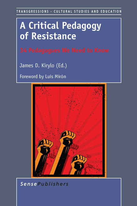 A Critical Pedagogy of Resistance (34 Pedagogues We Need to Know) by James D. Kirylo, 9789462093720