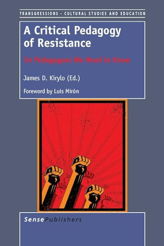 A Critical Pedagogy of Resistance (34 Pedagogues We Need to Know) by James D. Kirylo, 9789462093720